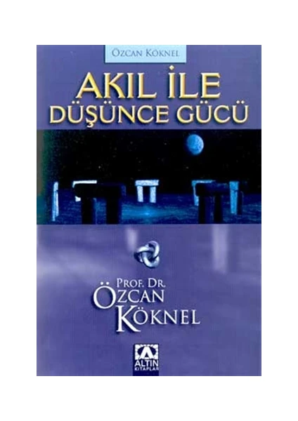 Akıl ile Düşünce Gücü - Prof. Dr. Özcan Köknel