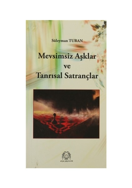 Mevsimsiz Aşklar ve Tanrısal Satrançlar