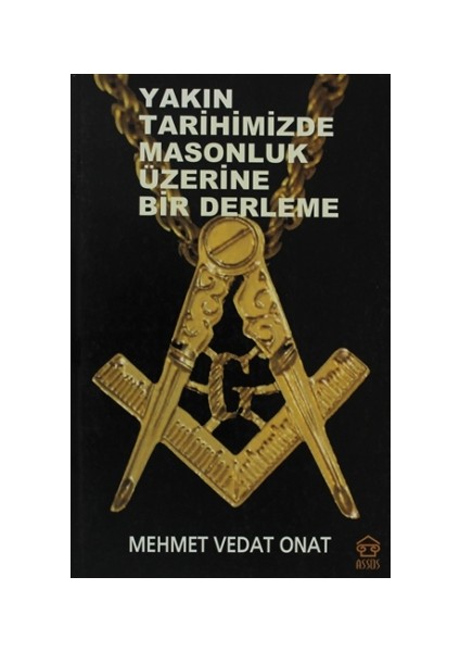 Yakın Tarihimizde Masonluk Üzerine Bir Derleme