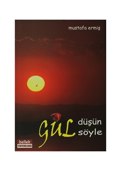 Gül Düşün Gül Söyle