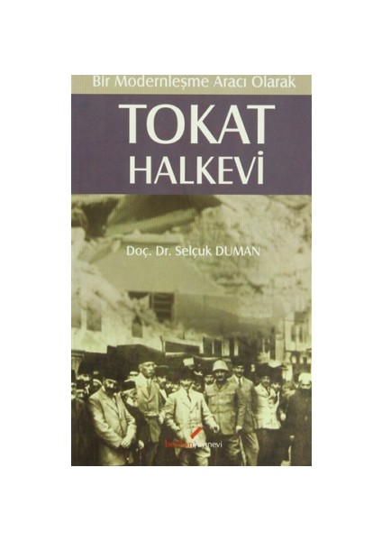 Bir Modernleşme Aracı Olarak - Tokat Halkevi