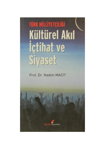 Türk Milliyetçiliği - Kültürel Akıl İçtihat ve Siyaset