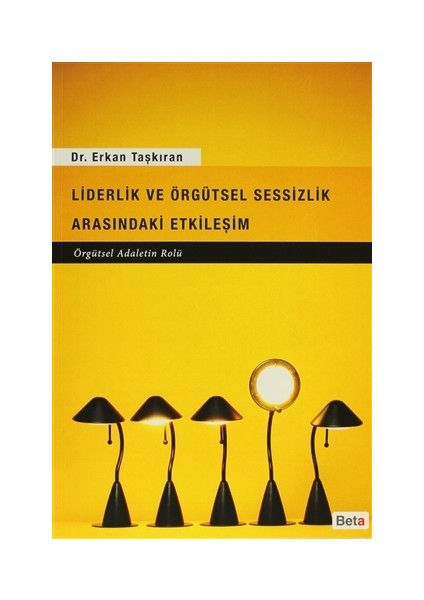 Liderlik ve Örgütsel Sessizlik Arasındaki Etkileşim