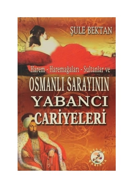 Harem - Haremağaları - Sultanlar ve Osmanlı Sarayının Yabancı Cariyeleri