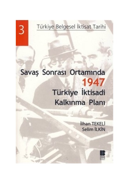 Savaş Sonrası Ortamında 1947 Türkiye İktisadi Kalkınma Planı