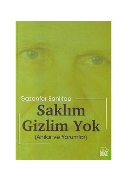 Saklım Gizlim Yok / Anılar ve Yorumlar