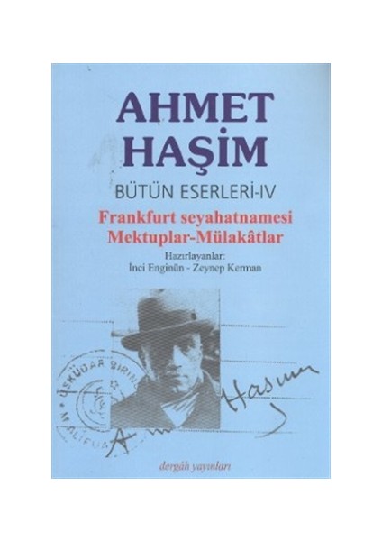 Bütün Eserleri Frankfurt Seyahatnamesi / Mektuplar / Mülakatlar - Ahmet Haşim