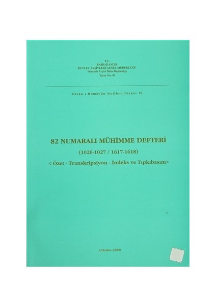 82 Numaralı Mühimme Defteri (1026-1027 / 1617-1618)