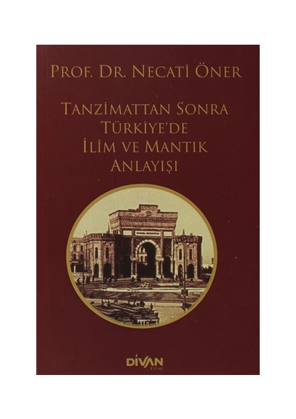 Tanzimat’tan Sonra Türkiye’de İlim ve Mantık Anlayışı