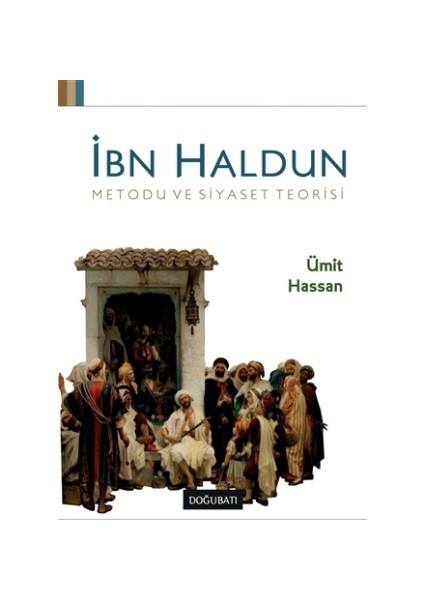İbn Haldun Metodu ve Siyaset Teorisi