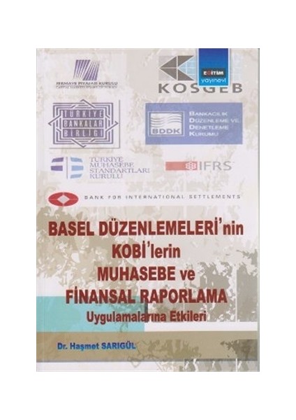 Basel Düzenlemeleri’nin Kobi’lerin Muhasebe ve Finansal Raporlama Uygulamalarına Etkileri