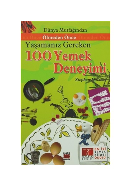 Dünya Mutfağından Ölmeden Önce Yaşamanız Gereken 100 Yemek Deneyimi