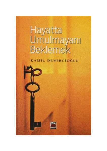 Hayatta Umulmayanı Beklemek