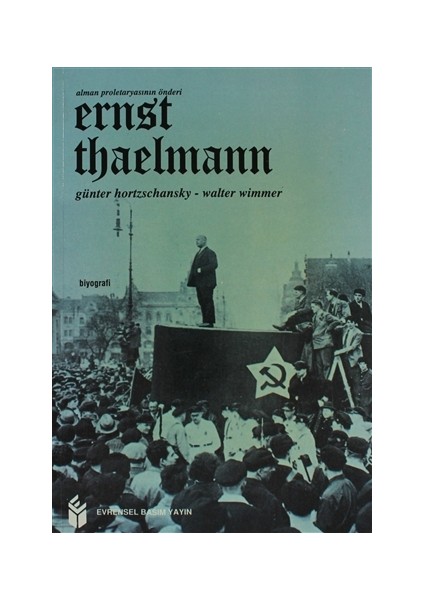 Ernst Thaelmann Alman Proletaryasının Önderi