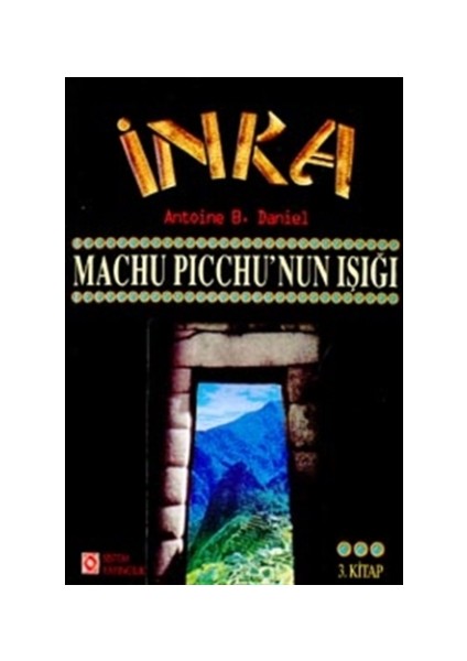 İnka Machu Picchu’nun Işığı 3. Kitap