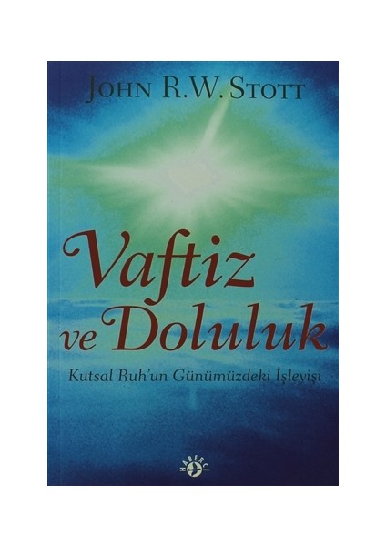 Vaftiz ve Doluluk Kutsal Ruh’un Günümüzdeki İşleyişi