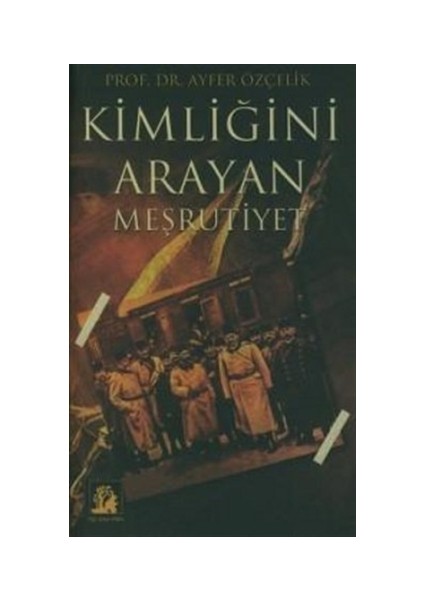 Kimliğini Arayan Meşrutiyet