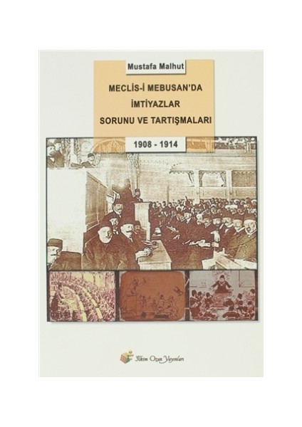Meclis-i Mebusan’da İmtiyazlar Sorunu ve Tartışmaları (1908-1914)