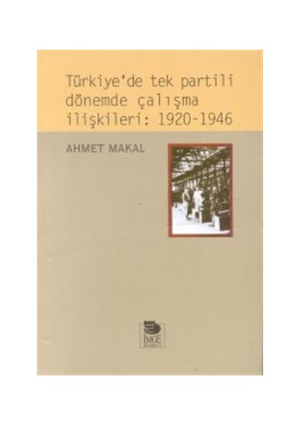 Türkiye’de Tek Partili Dönemde Çalışma İlişkileri: 1920 - 1946