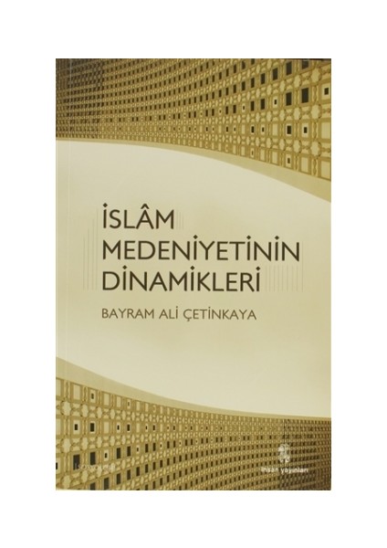 İslam Medeniyetinin Dinamikleri