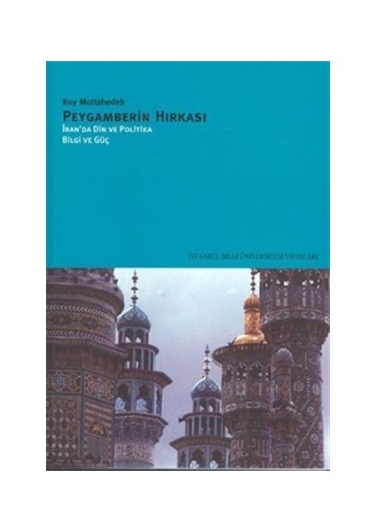 Peygamberin Hırkası: İran’da Din ve Politika Bilgi ve Güç