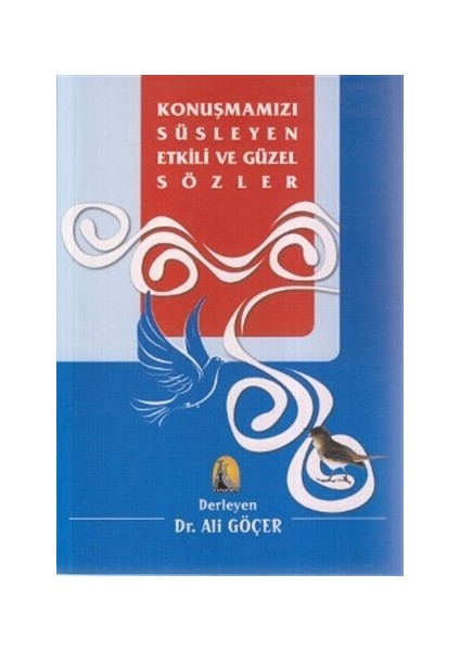 Konuşmamızı Süsleyen Etkili ve Güzel Sözler