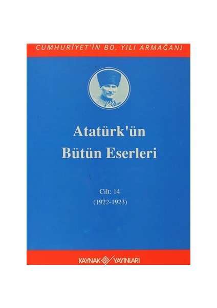 Atatürk'ün Bütün Eserleri Cilt: 14 (1922 - 1923)