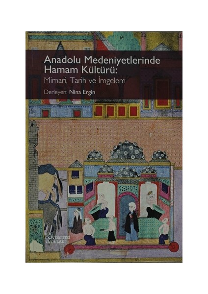 Anadolu Medeniyetlerinde Hamam Kültürü