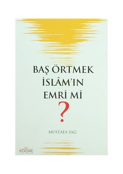 Baş Örtmek İslam’ın Emri mi?
