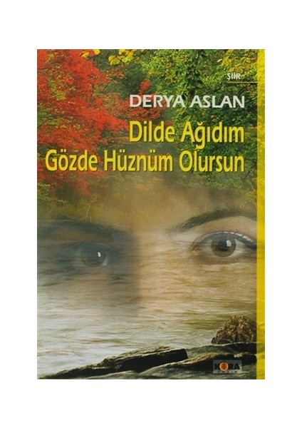 Dilde Ağıdım Gözde Hüznüm Olursun