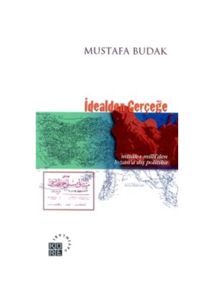 Misak-ı Milli’den Lozan’a İdealden Gerçeğe Türk Dış Politikası