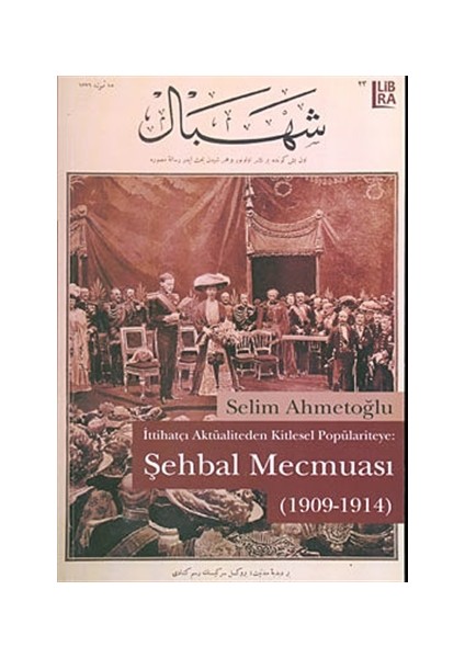 İttihatçı Aktüaliteden Kitlesel Popülariteye: Şehbal Mecmuası (1909-1914)