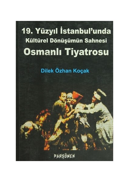 Osmanlı Tiyatrosu - 19. Yüzyıl İstanbul'unda Kültürel Dönüşümün Sahnesi