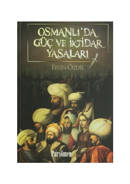 Osmanlı’da Güç ve İktidar Yasaları