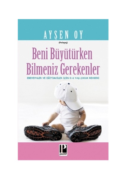 Beni Büyütürken Bilmeniz Gerekenler