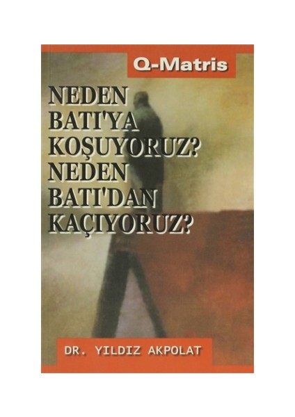 Neden Batı’ya Koşuyoruz? Neden Batı’dan Kaçıyoruz?