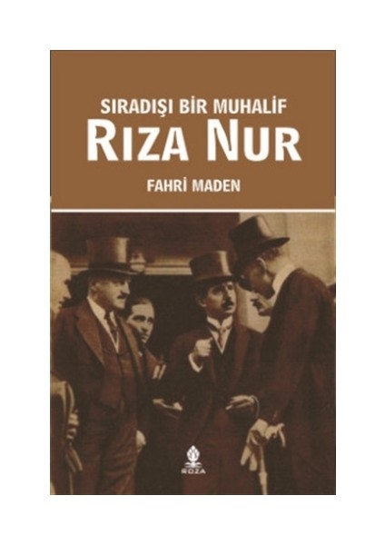 Sıradışı Bir Muhalif Rıza Nur