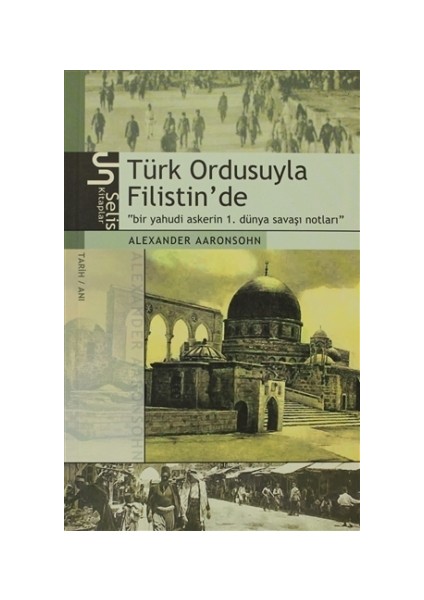 Türk Ordusuyla Filistin’de Bir Yahudi Askerin 1. Dünya Savaşı Notları