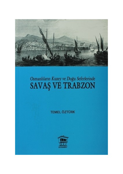 Osmanlıların Kuzey ve Doğu Seferlerinde Savaş ve Trabzon