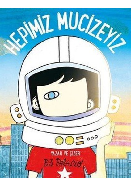 Hepimiz Mucizeyiz - R J Palacio