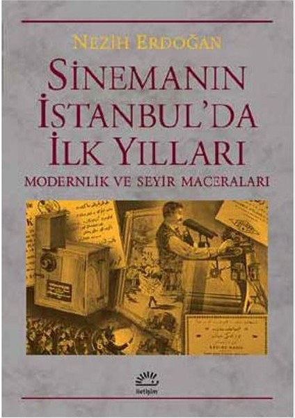 Sinemanın İstanbul’da İlk Yılları Modernlik Ve Seyir Maceraları