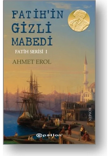 Fatih'in Gizli Mabedi: Fatih Serisi I - Ahmet Erol