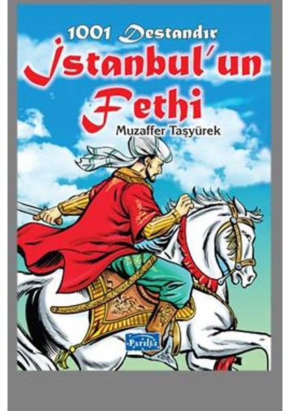 1001 Destandır İstanbulun Fethi - Muzaffer Taşyürek