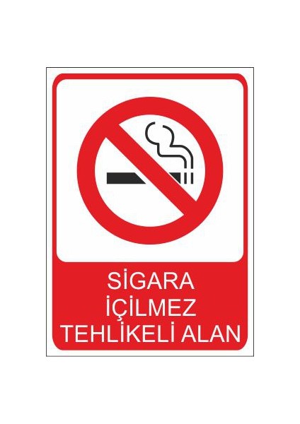 Este Uyarı Levhaları Sigara İçilmez Tehlikeli Alan 25 X 35 Cm Uyarı Levhası