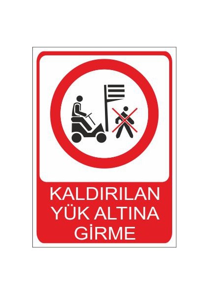 Kaldırılan Yük Altına Girme 25 X 35 Cm Uyarı Levhası