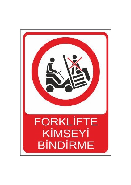Forklifte Kimseyi Bindirme 25 X 35 Cm Uyarı Levhası