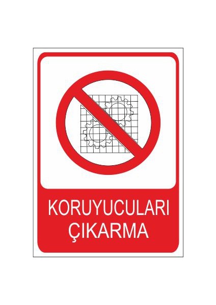 Koruyucuları Çıkarma 25 X 35 Cm Uyarı Levhası