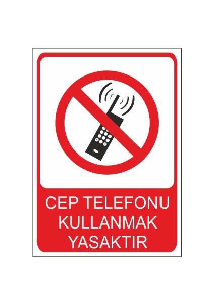 Cep Telefonu Kullanmak Yasaktır 25 X 35 Cm Uyarı Levhası