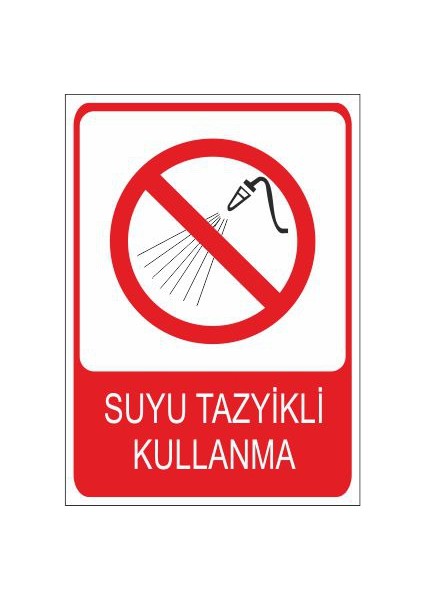 Suyu Tazyikli Kullanma 25 X 35 Cm Uyarı Levhası