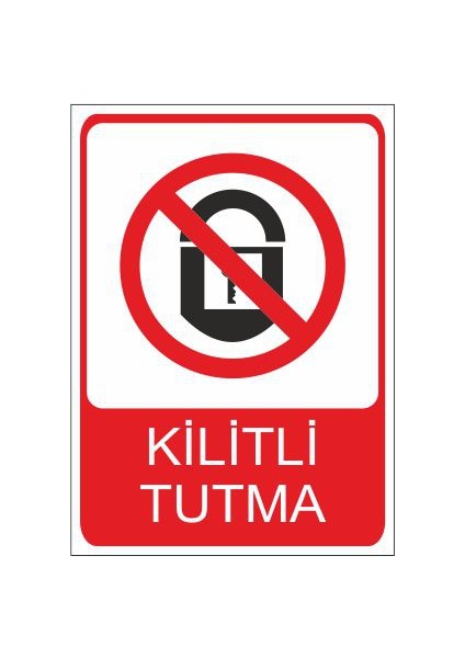 Kilitli Tutma 25 X 35 Cm Uyarı Levhası
